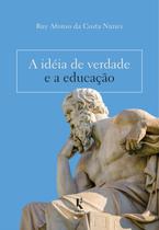 Livro - A Idéia De Verdade E A Educação Livro - A Idéia De Verdade E A Educação