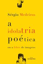 Livro - A idolatria poética Livro - A idolatria poética
