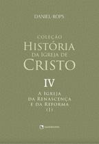 Livro - A Igreja da renascença e da reforma (I) - Volume IV