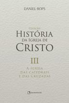 Livro - A Igreja das catedrais e das cruzadas - Volume III