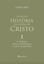 Livro - A Igreja dos apóstolos e dos mártires - Volume I Livro - A Igreja dos apóstolos e dos mártires - Volume I
