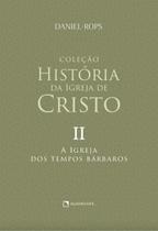 Livro - A Igreja dos tempos bárbaros - Volume II