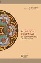 Livro - A imagem parental e o desenvolvimento da consciência Livro - A imagem parental e o desenvolvimento da consciência