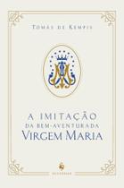 Livro - A imitação da Bem-Aventurada Virgem Maria Livro - A imitação da Bem-Aventurada Virgem Maria