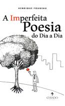 Livro - A imperfeita poesia do dia a dia Livro - A imperfeita poesia do dia a dia