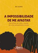 Livro - A Impossibilidade de me Afastar Livro - A Impossibilidade de me Afastar