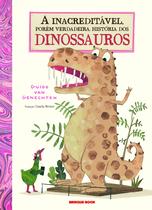 Livro - A inacreditável, porém verdadeira, história dos dinossauros Livro - A inacreditável, porém verdadeira, história dos dinossauros