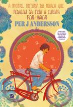 Livro - A Incrível história do homem que pedalou da Índia à Europa por amor