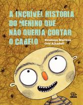 Livro - A incrível história do menino que não queria cortar o cabelo