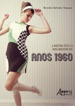 Livro - A indústria têxtil e a moda brasileira nos anos 1960