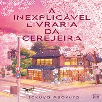 Livro A inexplicável livraria da cerejeira Livro A inexplicável livraria da cerejeira