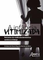 Livro - A infância vitimizada Livro - A infância vitimizada