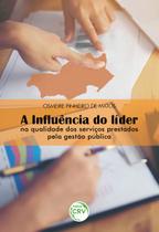 Livro - A influência do líder na qualidade dos serviços prestados pela gestão pública