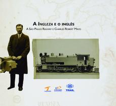 Livro - A Ingleza e o inglês: A São Paulo Railway e Charles Robert Mayo Livro - A Ingleza e o inglês: A São Paulo Railway e Charles Robert Mayo