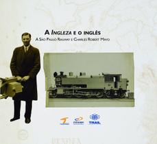 Livro - A Ingleza e o inglês: A São Paulo Railway e Charles Robert Mayo