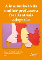 Livro - A insubmissão da mulher professora face às atuais categorias