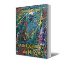 Livro A INTEGRIDADE DA MISSÃO I Orlando Costas