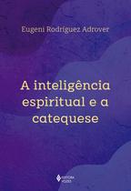 Livro - A inteligência espiritual e a catequese