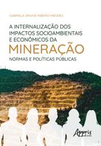 Livro - A internalização dos impactos socioambientais e econômicos da mineração: normas e políticas públicas