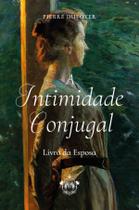 Livro - A Intimidade Conjugal - Livro da Esposa Livro - A Intimidade Conjugal - Livro da Esposa