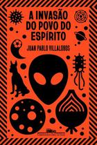 Livro A Invasão do Povo do Espírito Juan Pablo Villalobos