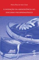 Livro - A invenção da adolescência no discurso psicopedagógico