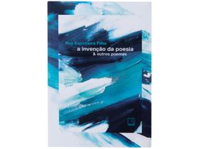 Livro A Invenção da Poesia & Outros Poemas Ruy Espinheira Filho