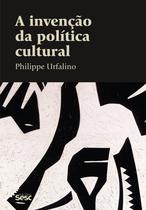 Livro - A invenção da política cultural Livro - A invenção da política cultural