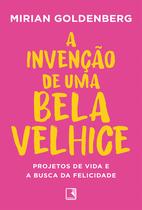 Livro - A invenção de uma bela velhice