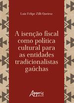 Livro - A isenção fiscal como política cultural para as entidades tradicionalistas gaúchas Livro - A isenção fiscal como política cultural para as entidades tradicionalistas gaúchas