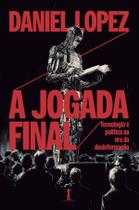 Livro - A jogada final: tecnologia e política na era da desinformação