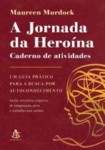 Livro A Jornada da heroína: Caderno de Atividades Maureen Murdock