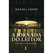 Livro A jornada do leitor : Como tornar-se um leitor estratégico - Daniel Lopez - Vide Editorial