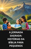 Livro A Jornada Sagrada Histórias da Bíblia para Pequenos