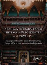 Livro - A Justiça do Trabalho e o Sistema de Precedentes do Novo CPC