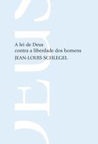 Livro - A lei de Deus contra a liberdade dos homens Livro - A lei de Deus contra a liberdade dos homens