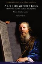 Livro - A Lei e sua ordem a Deus segundo Santo Tomás de Aquino Livro - A Lei e sua ordem a Deus segundo Santo Tomás de Aquino