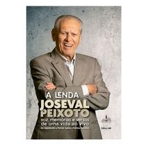 Livro - A LENDA JOSEVAL PEIXOTO Livro - A LENDA JOSEVAL PEIXOTO