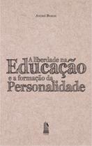 Livro - A Liberdade Na Educação E A Forma Da Personalidade Livro - A Liberdade Na Educação E A Forma Da Personalidade