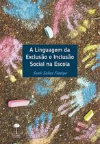 Livro - A linguagem da exclusão e inclusão social na escola