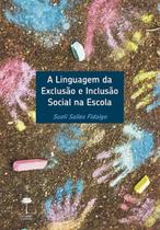 Livro - A linguagem da exclusão e inclusão social na escola Livro - A linguagem da exclusão e inclusão social na escola