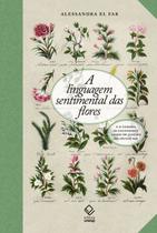 Livro - A linguagem sentimental das flores e o namoro às escondidas no Rio de Janeiro do século XIX
