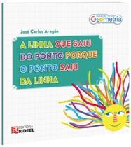 Livro A Linha Que Saiu do Ponto Porque o Ponto Saiu da Linha - Col. Geometria