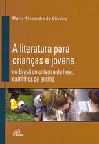 Livro - A literatura para crianças e jovens no Brasil de ontem e de hoje