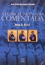 Livro - A liturgia da palavra comentada - anos A, B e C Livro - A liturgia da palavra comentada - anos A, B e C
