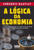 Livro - A lógica da economia - Ensaios sobre mercado e as leis invisíveis que organizam a sociedade - Editora Avis Rara