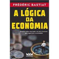Livro - A lógica da economia - Ensaios sobre mercado e as leis invisíveis que organizam a sociedade Livro - A lógica da economia - Ensaios sobre mercado e as leis invisíveis que organizam a sociedade