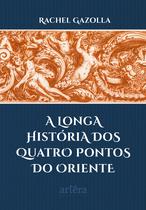 Livro - A Longa História dos Quatro Pontos do Oriente