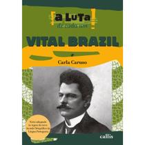 Livro: A Luta de Cada Um - Vital Brazil Autor: Carla Caruso (Novo, Lacrado)