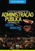 Livro - A Luta pela Qualidade na Administração Pública com Ênfase na Gestão Municipal Livro - A Luta pela Qualidade na Administração Pública com Ênfase na Gestão Municipal